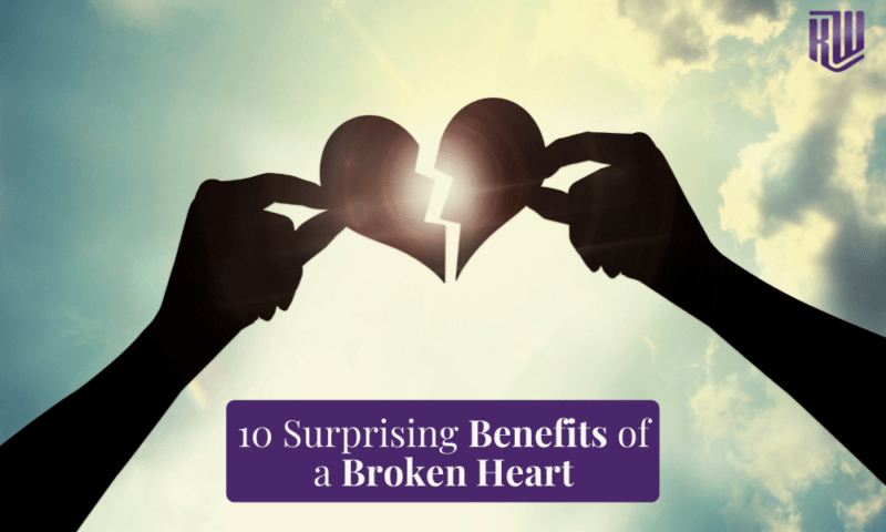 10 Surprising Benefits Of a Broken Heart