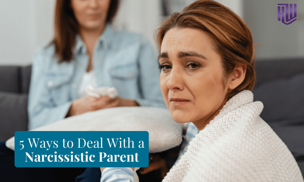 Five Ways To Deal With a Narcissistic Parent