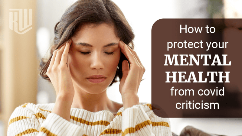 How To Protect Your Mental Health From Covid Criticism