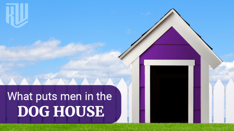 What Puts Men In The Doghouse